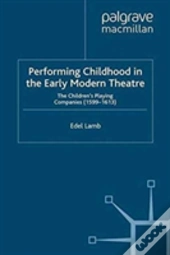 Performing Childhood In The Early Modern Theatre