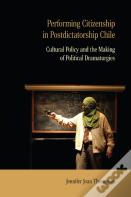 Performing Citizenship In Postdictatorship Chile