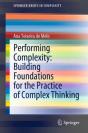 Performing Complexity: Building Foundations For The Practice Of Complex Thinking - Preview