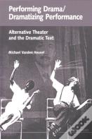 Performing Drama/Dramatizing Performance