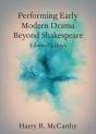 Performing Early Modern Drama Beyond Shakespeare - Preview