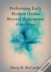 Performing Early Modern Drama Beyond Shakespeare
