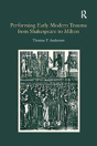 Performing Early Modern Trauma From Shakespeare To Milton - Preview