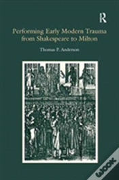 Capa do artigo Performing Early Modern Trauma From Shakespeare To Milton