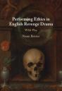 Performing Ethics In English Revenge Drama - Preview