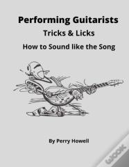 Performing Guitarists Tricks & Licks