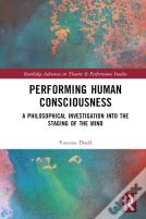 Performing Human Consciousness