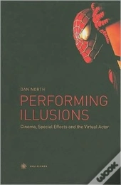 Performing Illusions - Cinema, Special Effects,  And The Virtual Actor