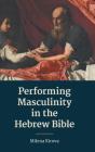 Performing Masculinity In The Hebrew Bible - Preview