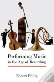 Performing Music In The Age Of Recording