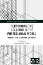 Performing The Cold War In The Postcolonial World - Preview