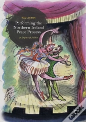 Performing The Northern Ireland Peace Process