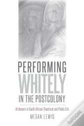 Performing Whitely In The Postcolony