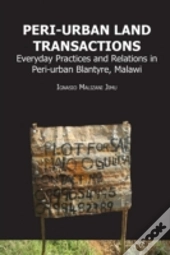 Peri-Urban Land Transactions. Everyday Practices And Relations In Peri-Urban Blantyre, Malawi