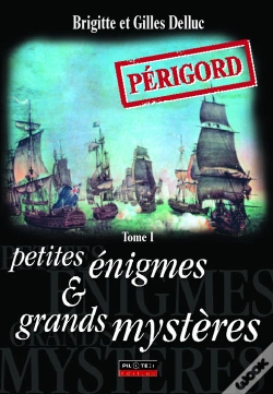 Capa do artigo Périgord ; Petites Énigmes Et Grands Mystères T.1