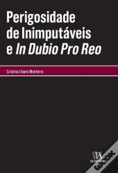 Perigosidade de Inimputáveis e In Dubio Pro Reo
