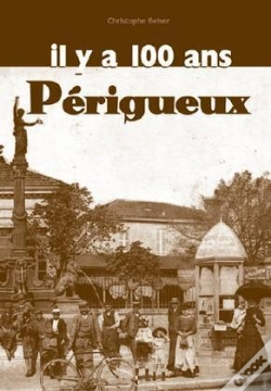 Capa do artigo Perigueux Il Y A 100 Ans