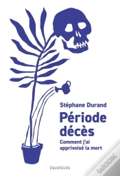 Capa do artigo Période Décès : Comment Je Me Suis Réconcilié Avec La Mort