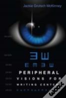 Peripheral Visions For Writing Centers