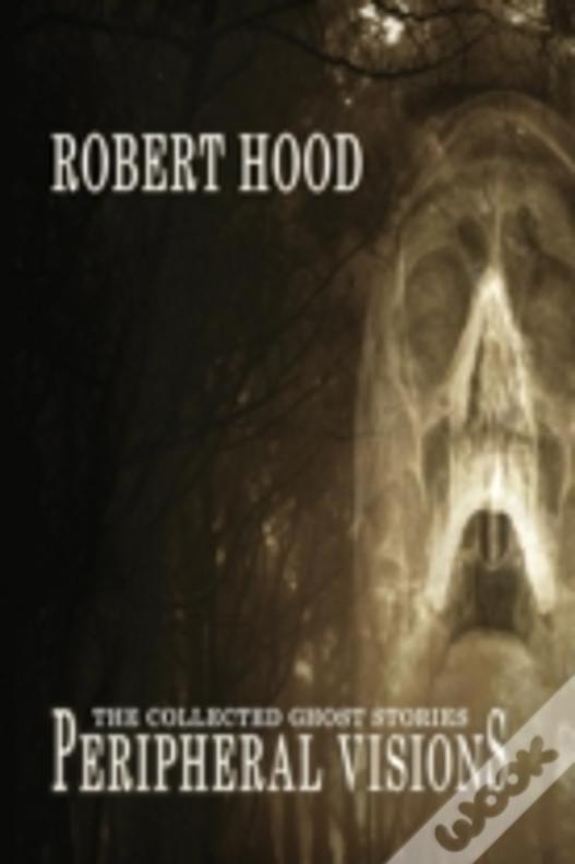 Peripheral Visions: The Collected Ghost Stories