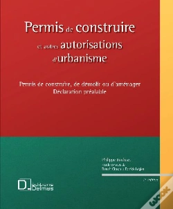 Capa do artigo Permis De Construire Et Autres Autorisations D'Urbanisme ; Permis De Construire, De Démolir Ou D'Aménager, Déclaration Préalable