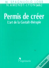 Permis De Creer - L'Art De La Gestalt-Thérapie