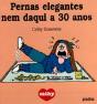 Pernas Elegantes Nem Daqui a 30 Anos - Preview