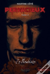 Pernicieux Tome 2 - Le Fleuriste