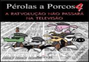 Pérolas a Porcos 4