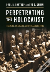 Perpetrating The Holocaust
