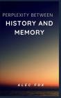 Perplexity Between History And Memory - Preview