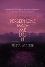 Persephone Made Me Do It - Preview