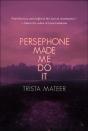 Persephone Made Me Do It - Preview