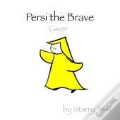 Persi The Brave Giver