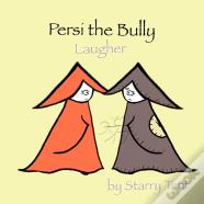 Persi The Bully Laugher