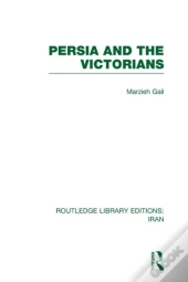 Persia And The Victorians (Rle Iran A)