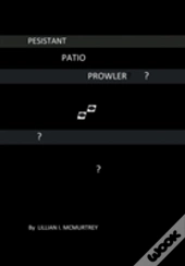 Persistant Patio Prowler