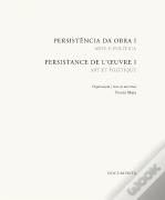 Persistência da Obra I | Persistance de L'Oeuvre I