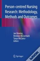 Person-Centred Nursing Research: Methodology, Methods And Outcomes