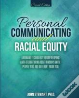 Personal Communicating And Racial Equity: A Humane Technology For Developing Anti-Stereotyping Relationships With People Who Are Different From You