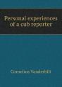 Personal Experiences Of A Cub Reporter - Preview