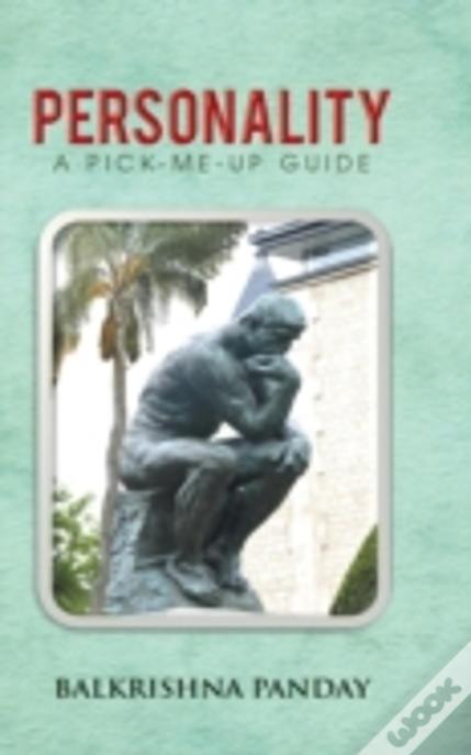 Personality: A Pick - Me - Up Guide