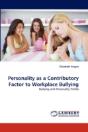 Personality As A Contributory Factor To Workplace Bullying - Preview