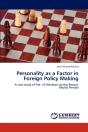 Personality As A Factor In Foreign Policy Making - Preview