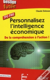 Personnalisez L'Intelligence Economique - De La Comprehension A L'Action
