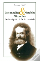 Personnalites & Notables Girondins : De L'Antiquite A La Fin Du Xixe Siecle