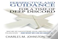 Perspective And Guidance For A Time Of Deep Discord