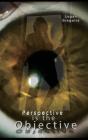 Perspective Is The Objective - Preview