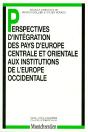 Perspectives D'Intégration Des Pays D'Europe Centrale Et Orientale Aux Institutions De L'Europe Occidentale - Preview