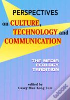 Perspectives On Culture, Technology And Communication